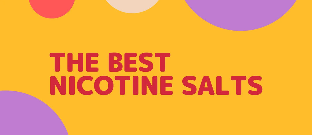 What Are The Best Nicotine Salt E-Liquid Flavours in 2021?