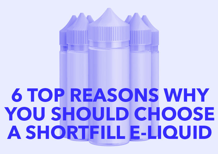 6 Top Reasons Why You Should Choose a Shortfill – Ecigwizard