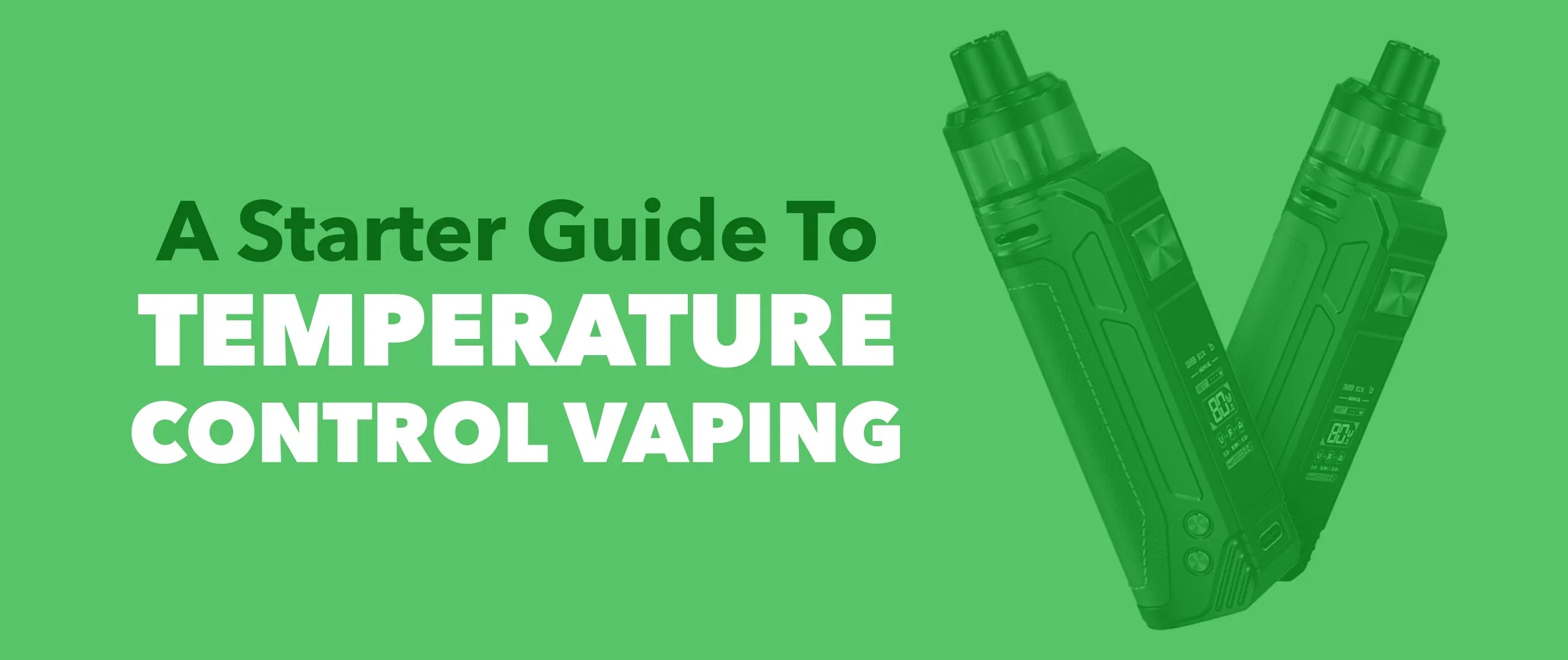 air liquide global e&c solutions india private limited A Starter Guide to Temperature Control Vaping – Ecigwizard