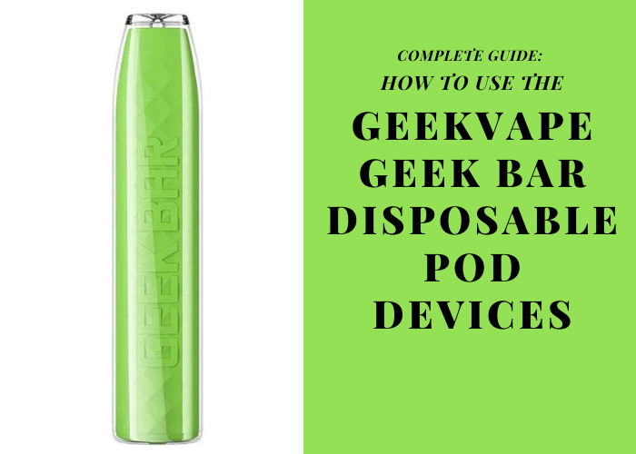  How to use the Geekvape Geek Bar Disposable Pod Devices