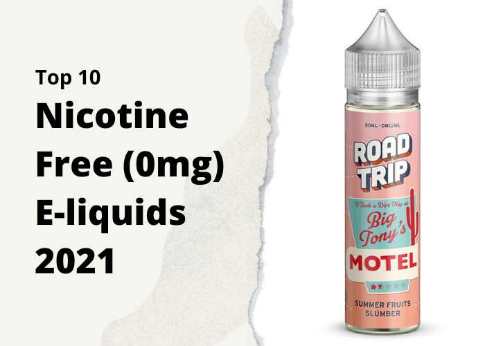 Top 10 Nicotine Free (0mg) E-liquids 2021