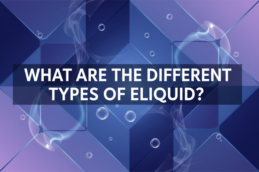 What Are The Different Types Of E-liquid?
