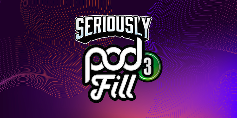 Seriously Pod Fill 3