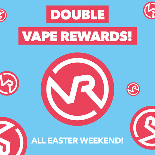 Double Vape Rewards All Easter Weekend