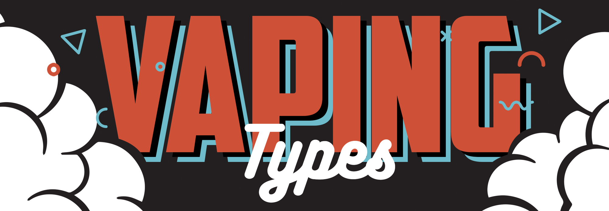 What are the different Types of vaping?